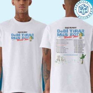 Bad Bunny Debi Tirar Mas Fotos World Tour 2026 Dates List Two Sided Unisex T-Shirt
