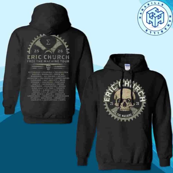 Eric Church Free The Machine Tour 2025-26 Cities List Pull Over Hoodie Shirt