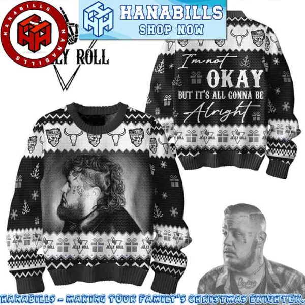 Jelly RolI Im Not Okay But Its All Gonna Be Alright For Christmas Holidays Ugly Sweater Gifts For Family And Friend
