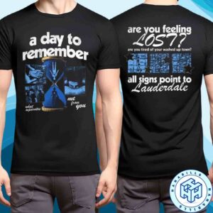 A Day To Remember Exclusive Tee Are You Feeling Lost Lauderdale Unisex T-Shirt