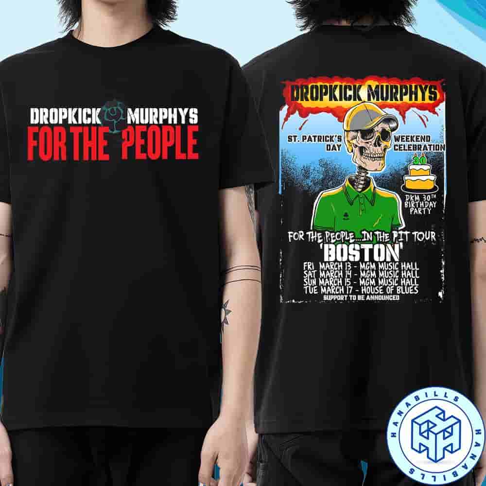 Dropkick Murphys For The People In The Pit Tour Dates List Two Sided Unisex T-Shirt