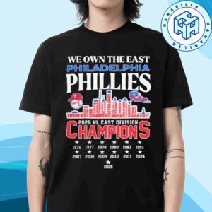Philadelphia Phillies 2025 NL East Division Champions We Own The East Skyline City Unisex T-Shirt